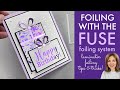 Foiling with the Fuse- Laminator Foiling Tips &amp; Tricks