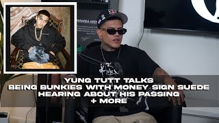 Yung Tutt Talks Money Sign Suede, Being his Bunkie, His Passing + More