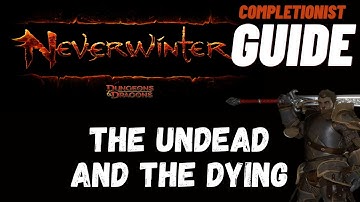The Undead and the Dying Neverwinter completionist guide