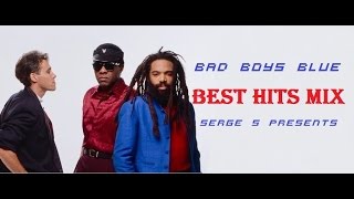 Bad Boys Blue - Best Hits(Serge S Mix)