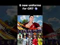 FF:CotW 🐺 Five new uniforms for Cristiano Ronaldo - #shorts  #evo2025  #cr7 #cotw cotw #cotwclips