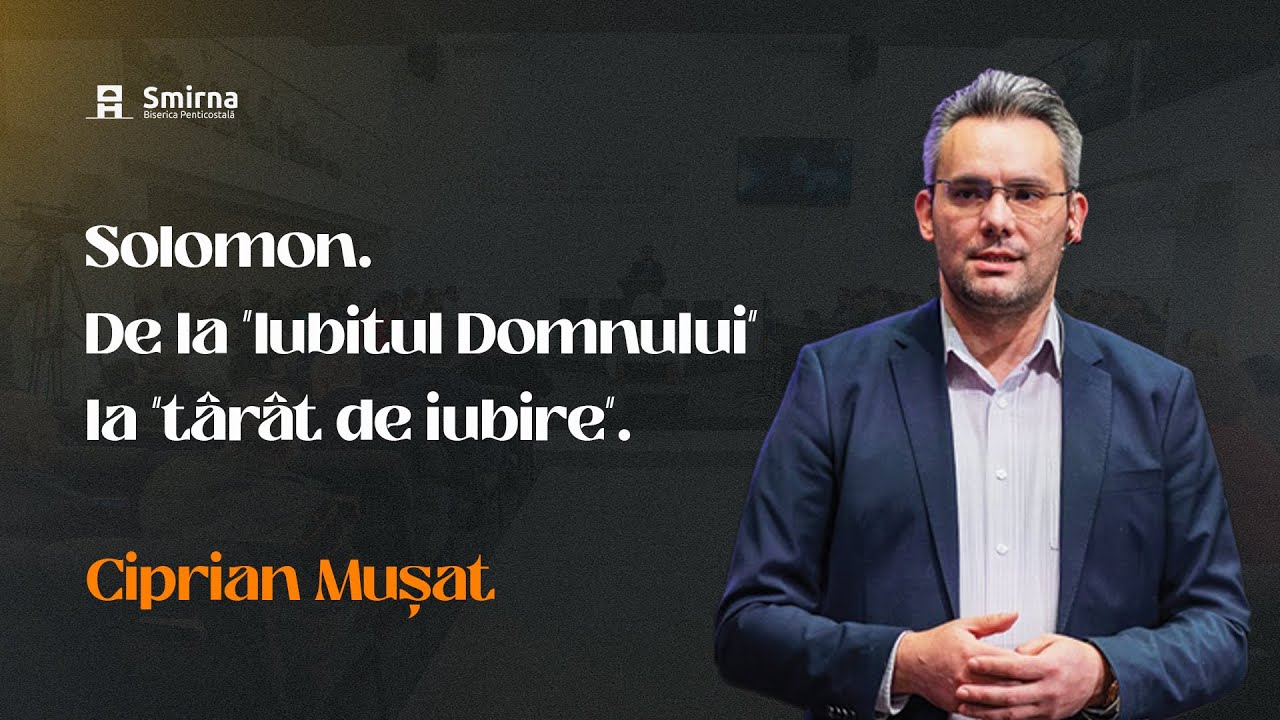 Solomon. De la “Iubitul Domnului” la “târât de iubire” - Ciprian Mușat - 13  August 2023