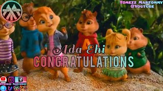 Ada Ehi - Congratulations  by Tomezz Martommy | Buchi | Alvin and The Chipmunks | Chipettes