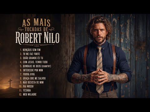 AS MAIS TOCADAS DE ROBERT NILO 🔥