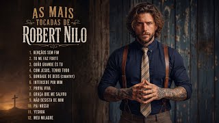 AS MAIS TOCADAS DE ROBERT NILO 🔥