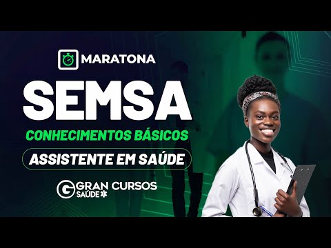 Concurso SEMSA: Maratona de Conhecimentos básicos - Assistente em Saúde