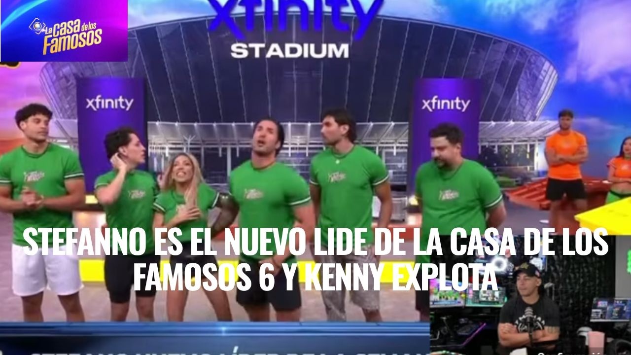 STEFANNO ES EL NUEVO LIDE DE LA CASA DE LOS FAMOSOS 6 Y KENNY EXPLOTA EN LCDLF 6