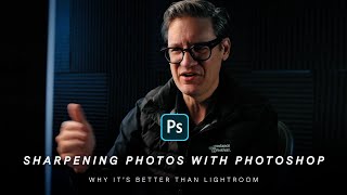 Why Sharpening is Better in Photoshop (instead of Lightroom)