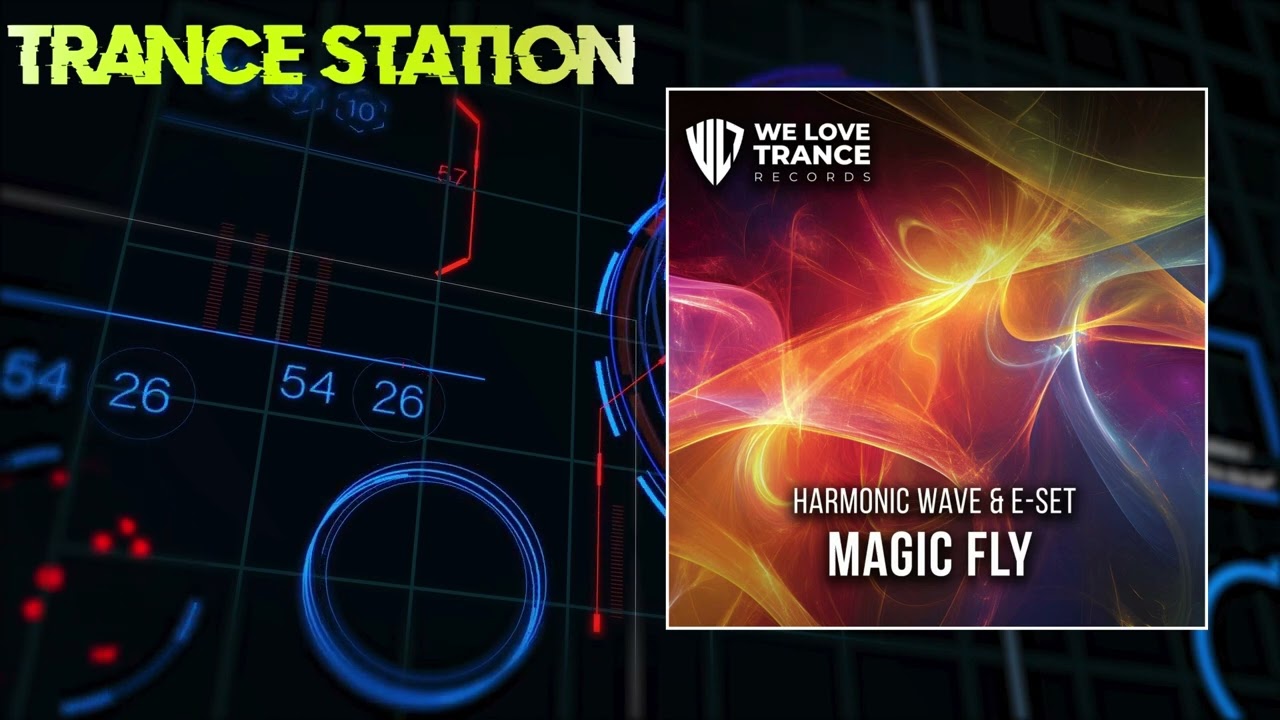 Harmonic Wave & E-SET - Magic Fly (Extended Mix) [WE LOVE TRANCE RECORDS]