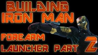 BUILDING IRON MAN - FOREARM LAUNCHER Part 2