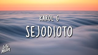 KAROL G - SEJODIOTO (Lyrics/Letra)