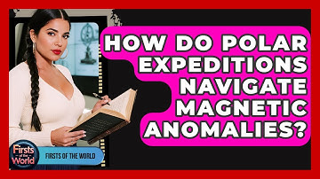 How Do Polar Expeditions Navigate Magnetic Anomalies? - Firsts of the World
