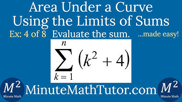 Area Under a Curve Using Limits of Sums | Ex. 4 of 8 | Sum from k=1 to n of (k^2+4)