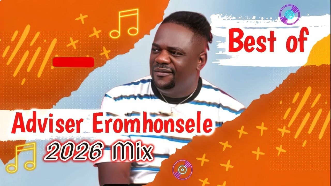 BEST OF ADVISER EROMHONSELE 2026 MIX