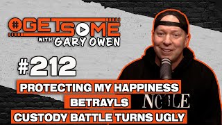 Protecting My Happiness, Betrayals, and Custody Battle Turns Ugly | #Getsome 212 w/ Gary Owen