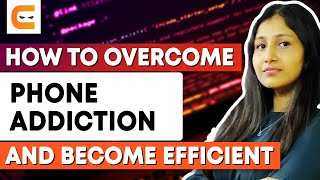 How To Overcome Phone Addiction And Become Efficient | Coding Ninjas