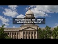 How will Senate Bill 1 affect Education in Kentucky?