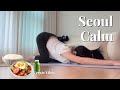 Seoul | Slow Living: Morning Yoga, Healthy Meals &amp; Relaxing Daily Routine