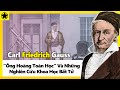 Carl Friedrich Gauss - “Ông Hoàng Toán Học” Và Những Nghiên Cứu Khoa Học Bất Tử
