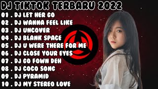 DJ TIKTOK TERBARU 2022 - DJ LET HER GO REMIX TIKTOK VIRAL FULL BASS 2022 | FULL ALBUM