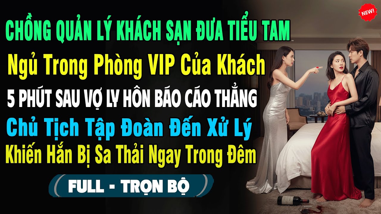 💖Chồng Quản Lý Khách Sạn Đưa Tiểu Tam Ngủ Trong Phòng Vip, 5P Sau Vợ Ly Hôn Báo Cáo Chủ Tịch...