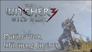 The Witcher 3 | Recreating Your Witcher 2 Choices