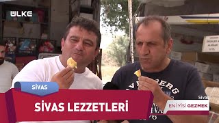 Harun Şen Sivas Lezzetleriyle Tanışıyor En İyisi Gezmek
