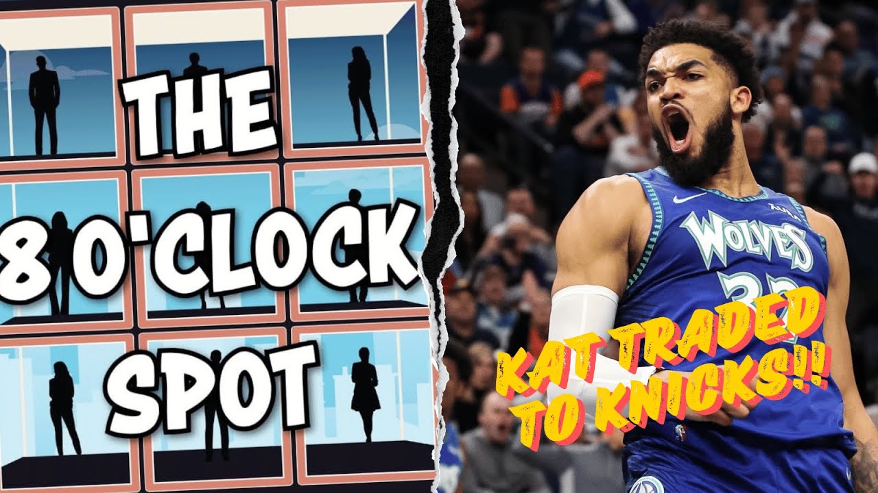 KAT TRADED TO KNICKS!! Does this put them over Boston?! | The 8 O'clock Spot KAT TRADED TO KNICKS!! Does this put them over Boston?! | The 8 O'clock Spot