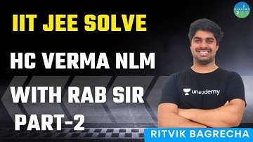 IITJEE Solve HC Verma NLM  with RAB Sir | Part-2 | Mission JEE | Ritvik Bagrecha