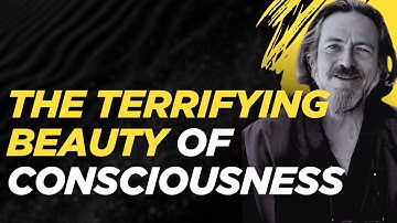 ALAN WATTS: The TERRIFYING BEAUTY of Consciousness | The TRUTH About Psychedelics & Awakening