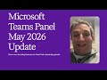 Exploring the Latest Microsoft Teams Panel Features - May 2026 Update