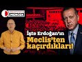 İŞTE ERDOĞAN'IN MECLİSTEN KAÇIRDIKLARI!