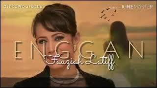 Fauziah Latif - Enggan
