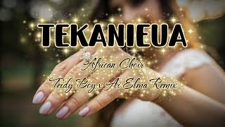 Tekanieua (African Choir) Teidy Boy x Ai Elma Remix