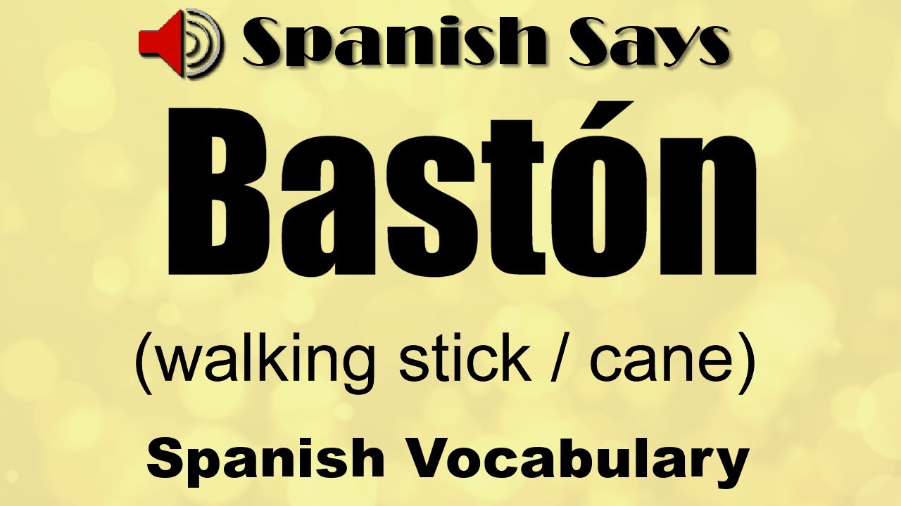 Bastón How to Say / Pronounce Bastón Walking Stick or Cane in