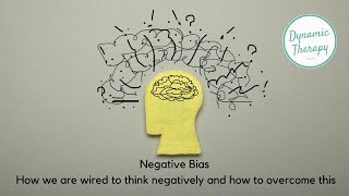 Negative Bias - How we are wired to think negatively and how to overcome this