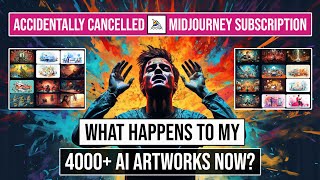 Cancelled Midjourney Subscription by Mistake - What Happened to My 4000+ AI Images