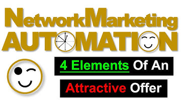 Network Marketing Automation - 4 Elements Of An Attractive Offer