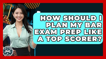 How Should I Plan My Bar Exam Prep Like A Top Scorer? - Law School Prep Hub