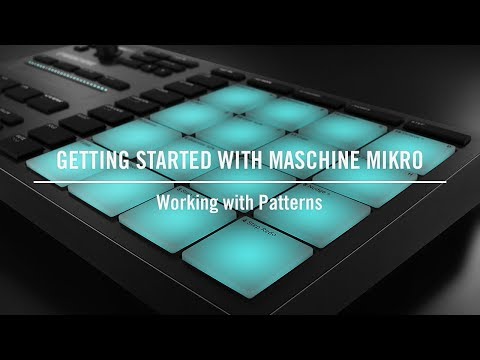 Working with Patterns on MASCHINE MIKRO | Native Instruments