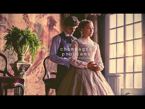 Champagne Problems || Laurie & Amy(+Jo) |  "not when I've spent my entire life loving you"