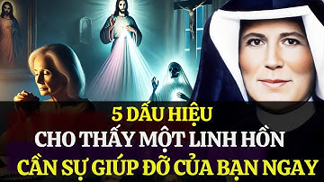 5 Dấu Hiệu Cho Thấy Một Linh Hồn Đang Cầu Xin Sự Giúp Đỡ Của Bạn Ngay Lúc Này... | Thánh Faustina