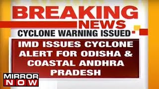 IMD issues cyclone alert for South Odisha & Coastal Andhra Pradesh