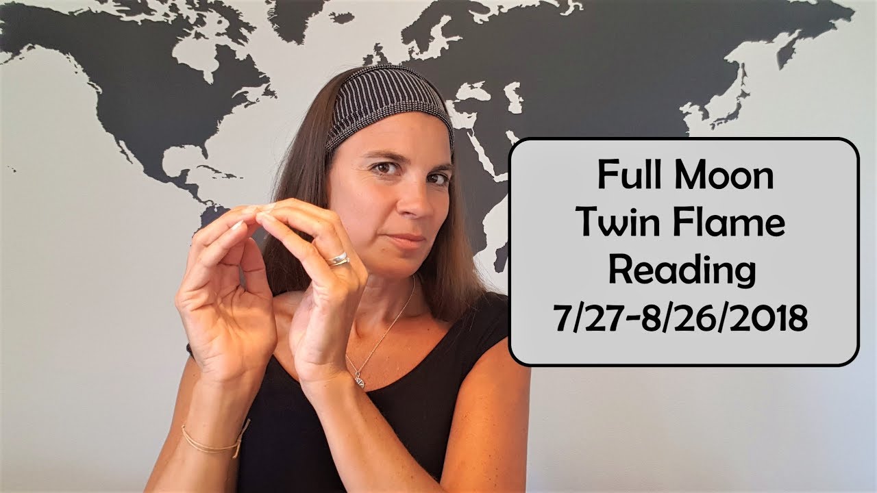 ;) Full Moon Twin Flame Reading - 7/27-8/26/2018 - YouTube