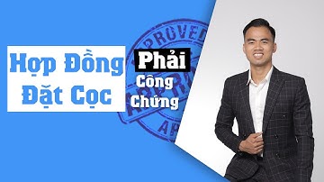 Hãy ngừng làm hợp đồng đặt cọc mà không CÔNG CHỨNG bởi lí do sau đây