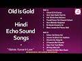 Old is gold  hindi echo sound songs  kishore kumar in love       ii 2019