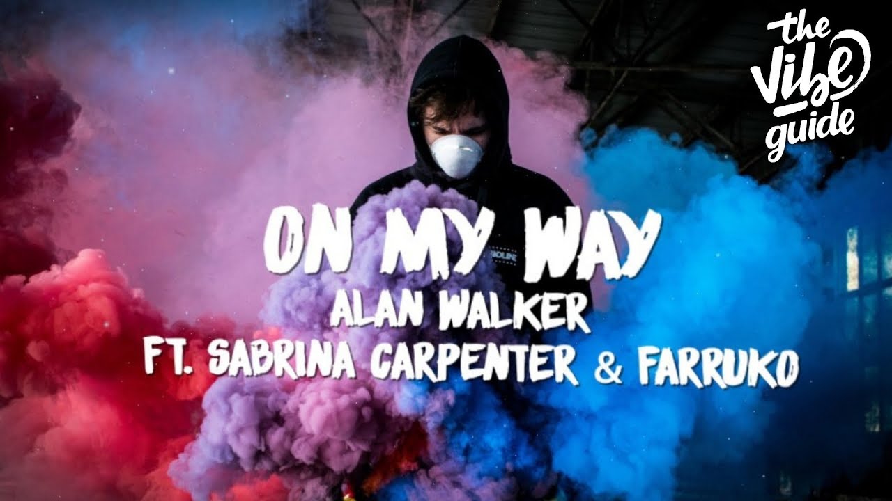 Alan Walker Sabrina Carpenter Farruko On My Way Lyric Video Youtube