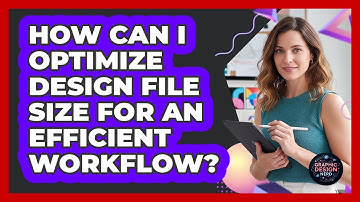 How Can I Optimize Design File Size For An Efficient Workflow? - Graphic Design Nerd
