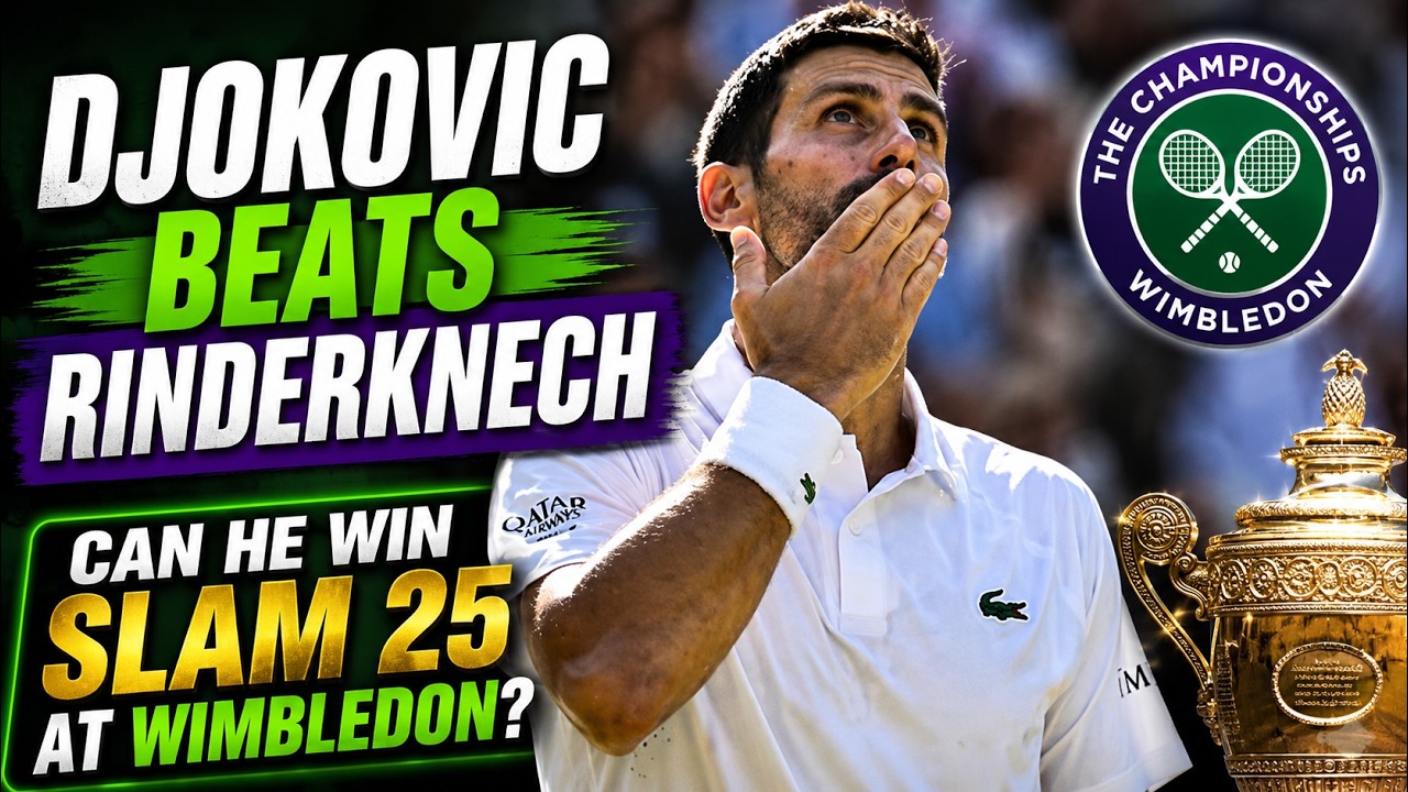 Djokovic beats Rinderknech - Can he win Slam 25 at Wimbledon?
