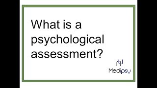 What happens during a psychological assessment?